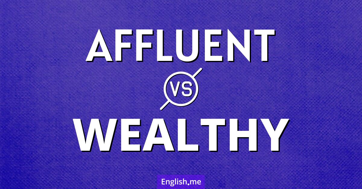 "Affluent" (aisé) contre "Wealthy" (riche)