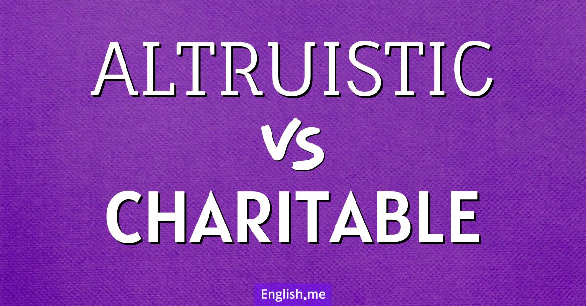 "Altruistic" (altruiste) contre "Charitable" (charitable)