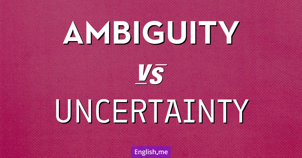 "Ambiguity" (Ambiguïté) contre "Uncertainty" (Incertitude) Ambiguity and uncertainty. What's the difference?
