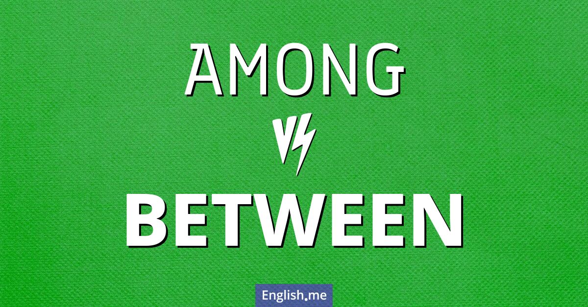"Among" (parmi) contre "Between" (entre)