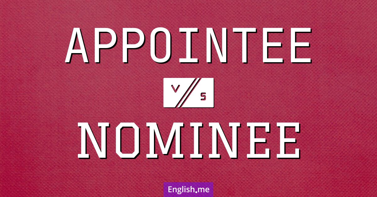 "Appointee" (désigné) contre "Nominee" (nommé)