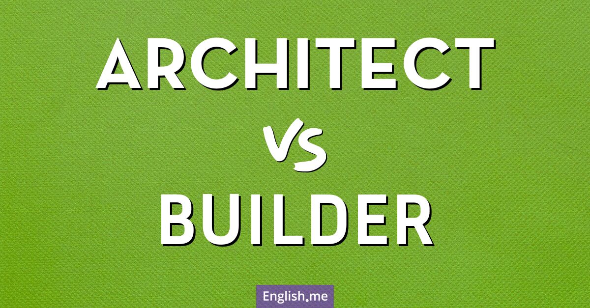 "Architect" (architecte) contre "Builder" (constructeur)