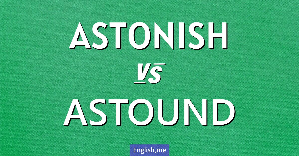 "Astonish" (étonner) contre "Astound" (stupeur, abasourdir)