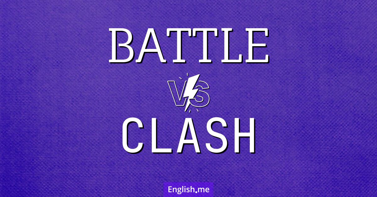 "Battle" (bataille) contre "Clash" (affrontement)
