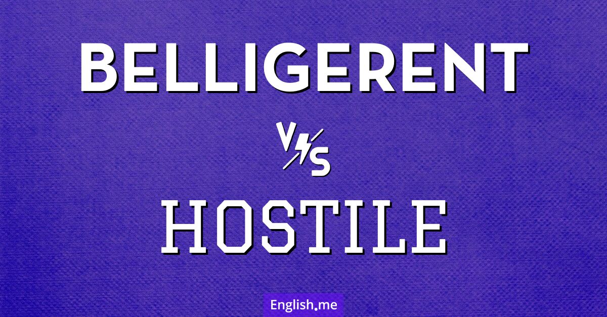 "Belligerent" (belliqueux) contre "Hostile" (hostile)