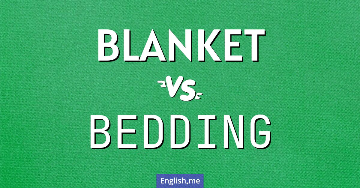 "Blanket" (couverture) contre "Bedding" (literie)