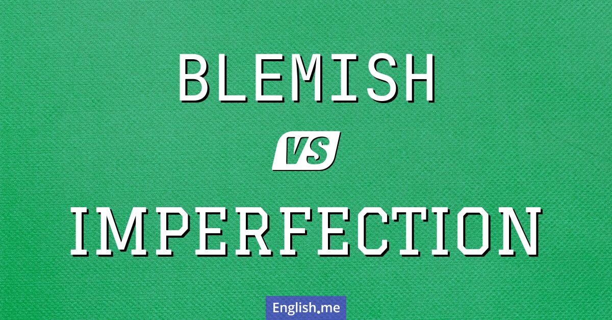 "Blemish" (imperfection, défaut, tache) contre "Imperfection" (imperfection, défaut)