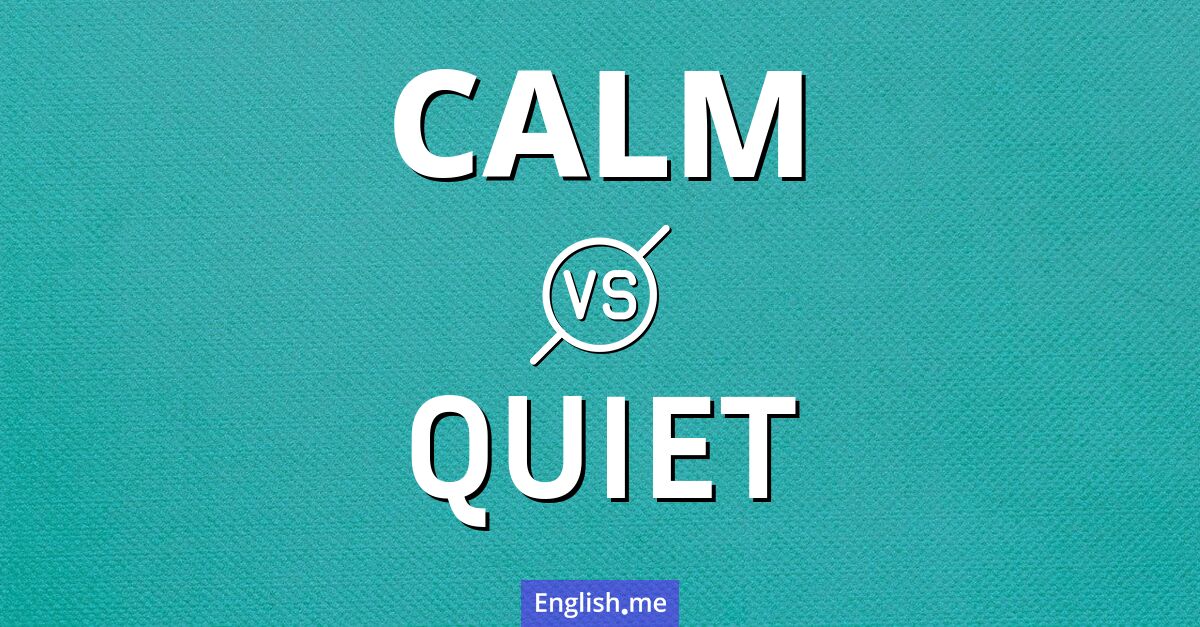 "Calm" (calme) contre "Quiet" (silencieux)
