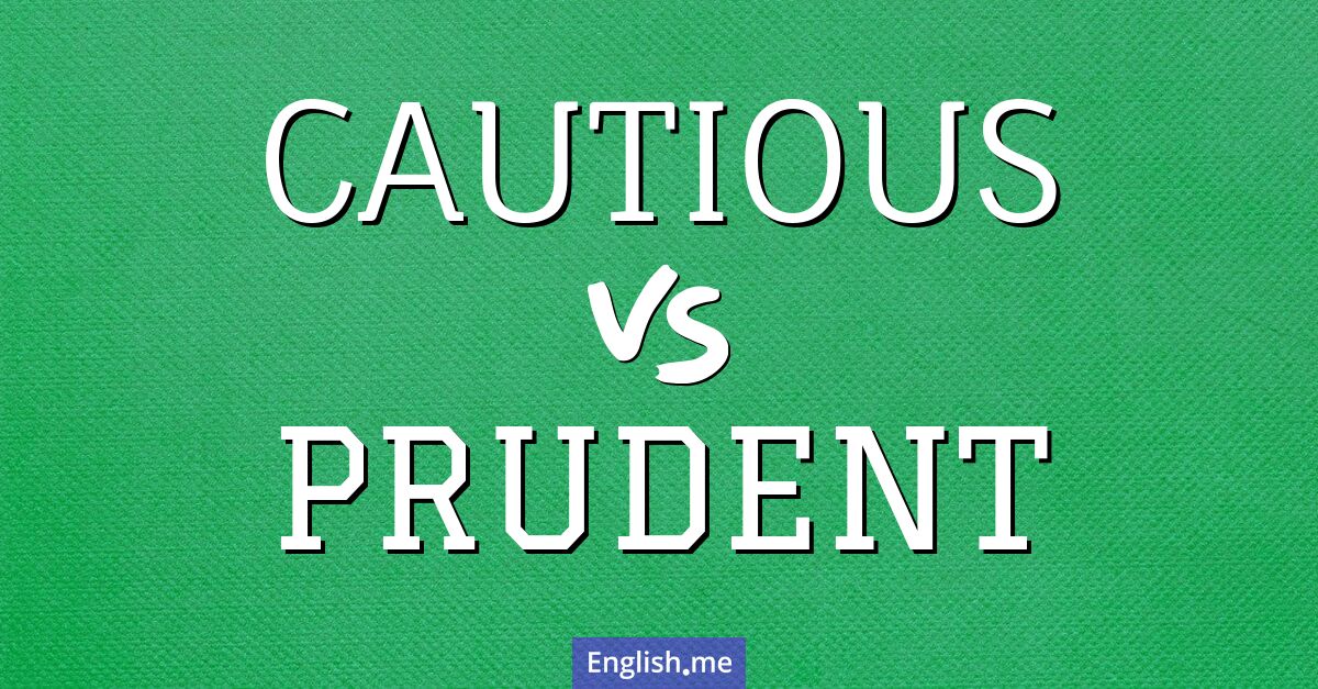 "Cautious" (prudent) contre "Prudent" (prévoyant)