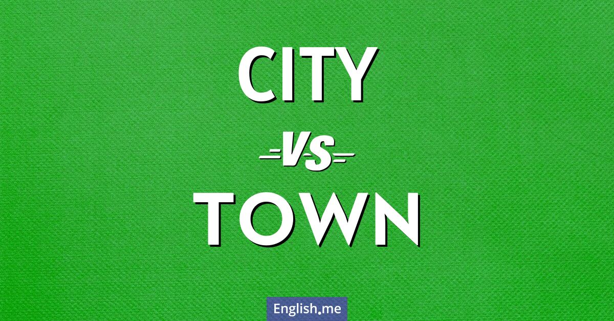 "City" (ville) contre "Town" (ville, bourg ou petite ville)