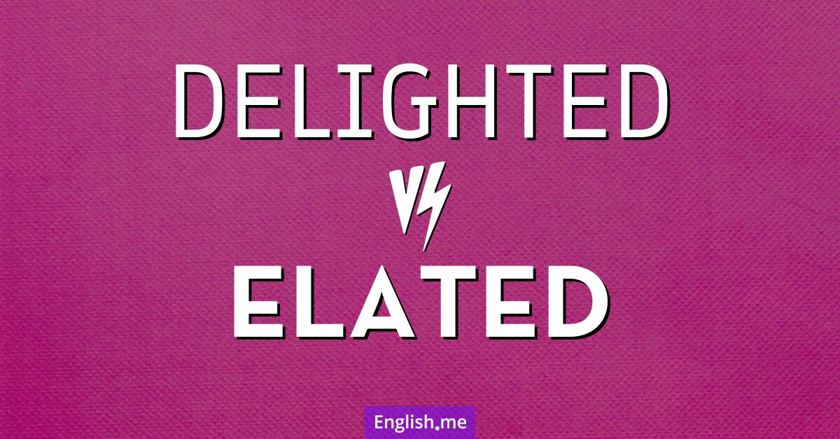 "Delighted" (ravi(e)) contre "Elated" (transporté(e) de joie)