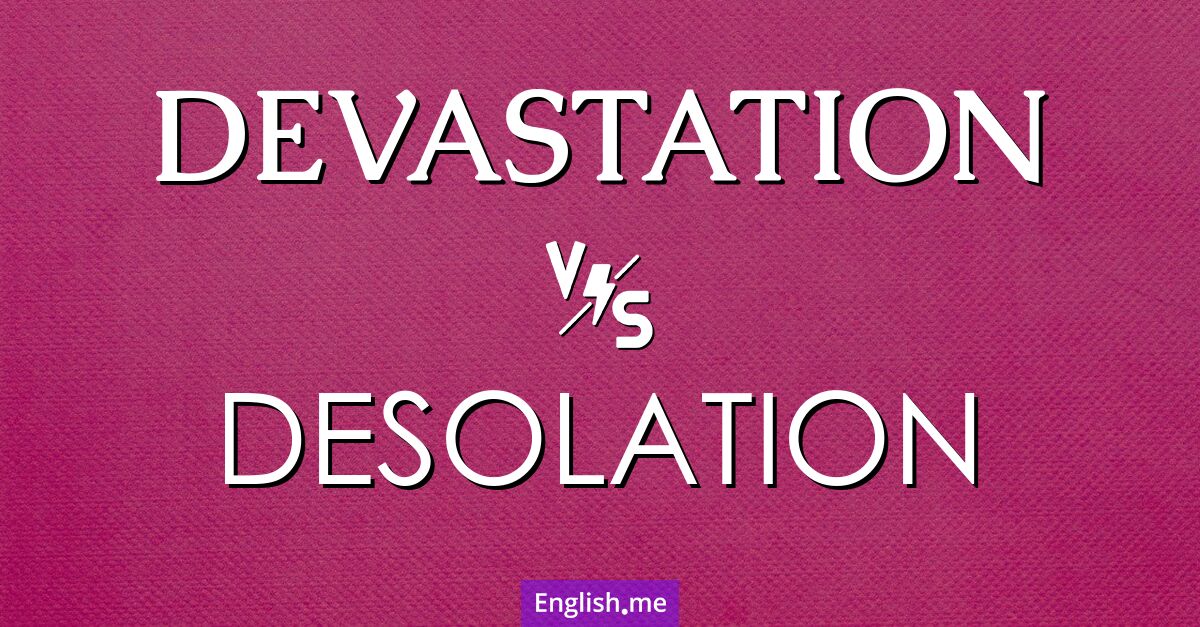 "Devastation" (dévastation) contre "Desolation" (désolation)