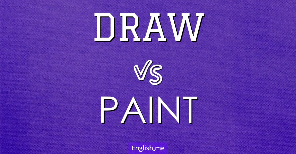 "Draw" (dessiner) contre "Paint" (peindre)