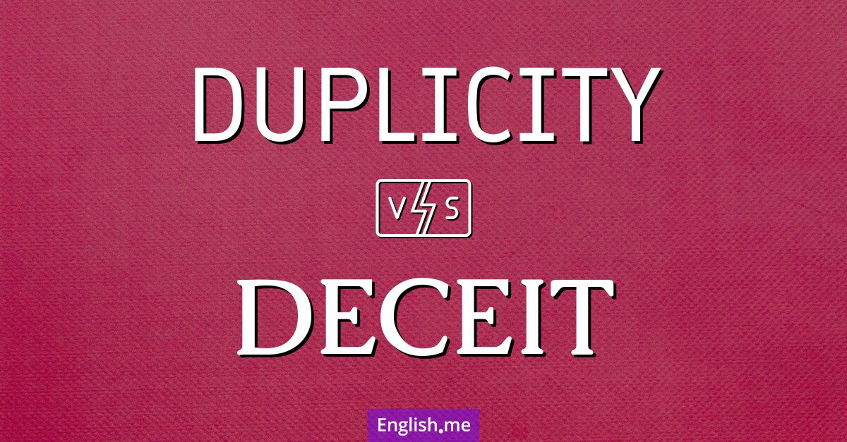 "Duplicity" (duplicité) contre "Deceit" (tromperie)