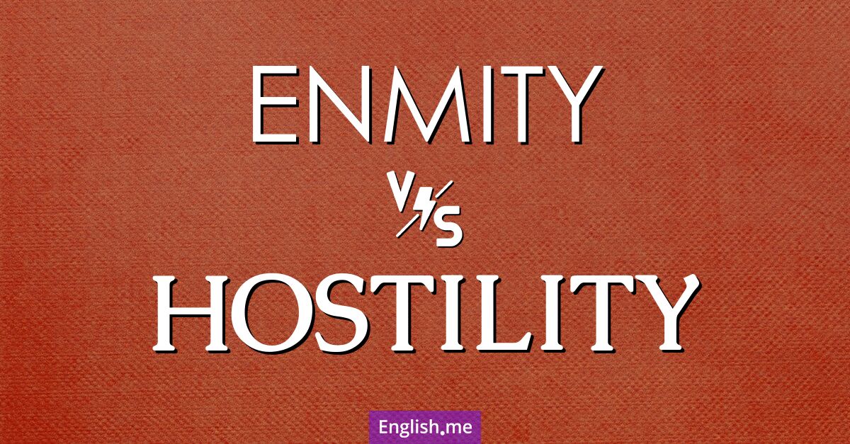 "Enmity" (inimitié) contre "Hostility" (hostilité)