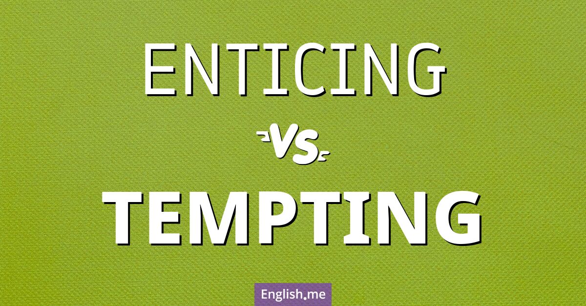 "Enticing" (séduisant) contre "Tempting" (tentant)