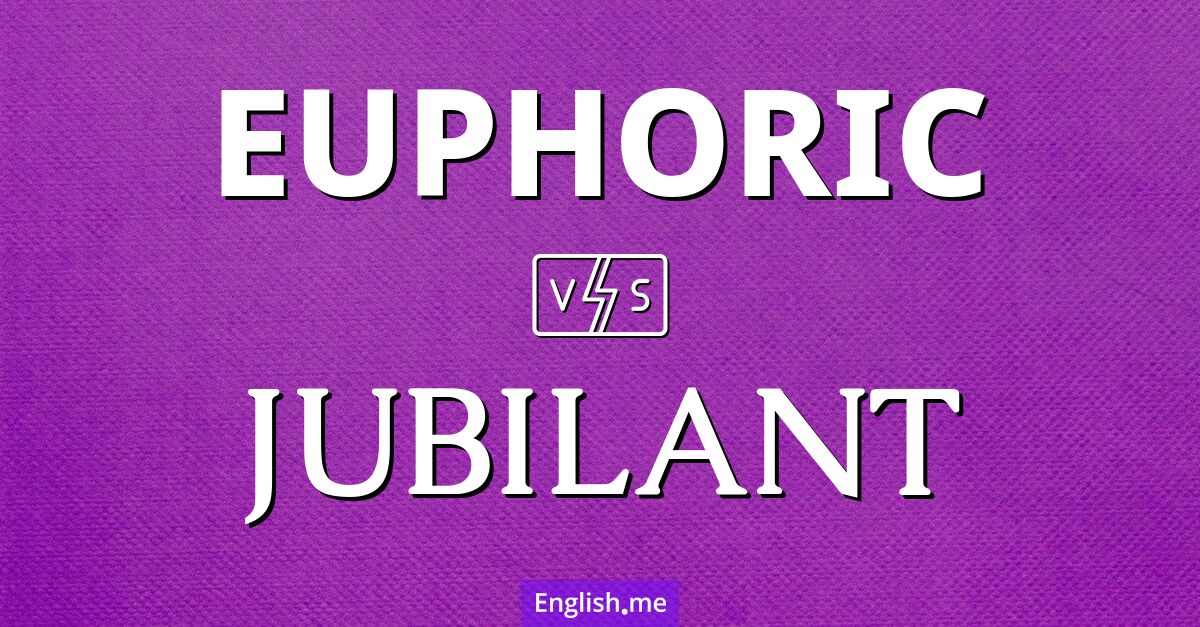 "Euphoric" (Euphorique) contre "Jubilant" (Jubilant)