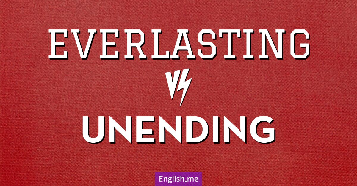 "Everlasting" (éternel) contre "Unending" (interminable)