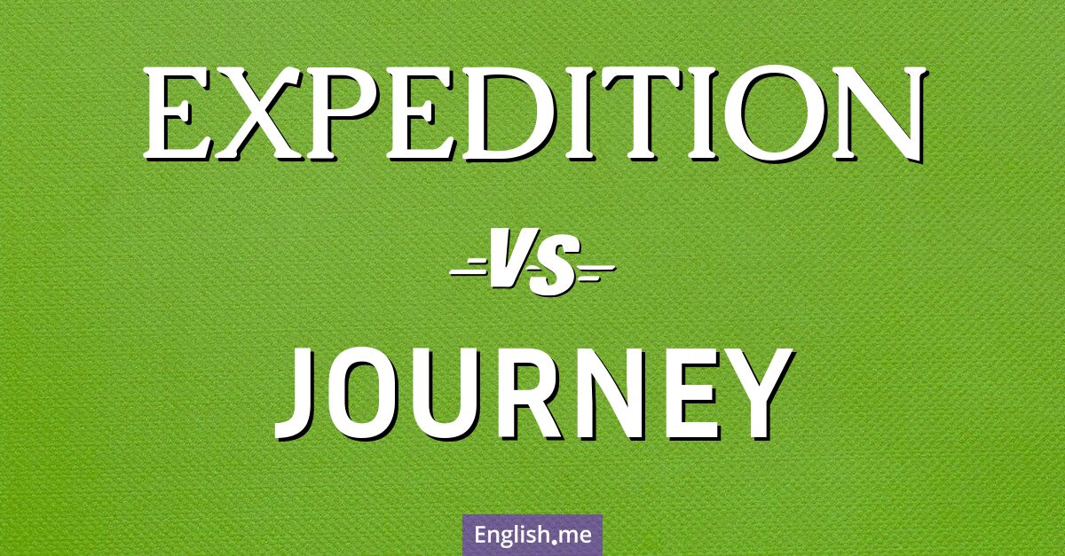 "Expedition" (expédition) contre "Journey" (voyage)