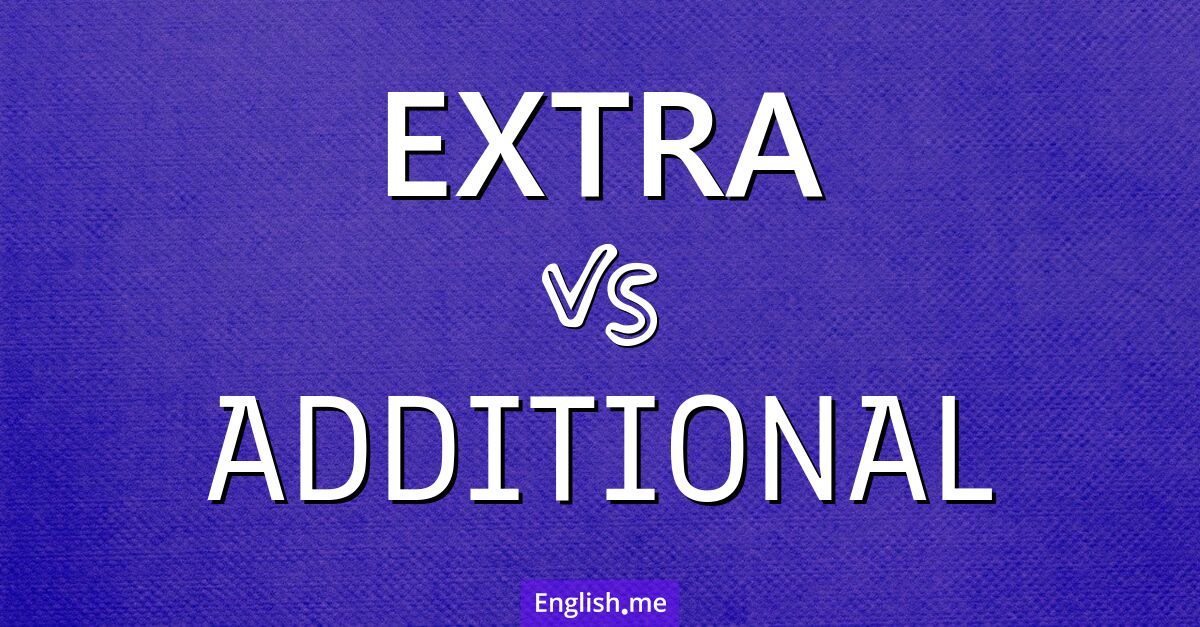 "Extra" (extra) contre "Additional" (supplémentaire)