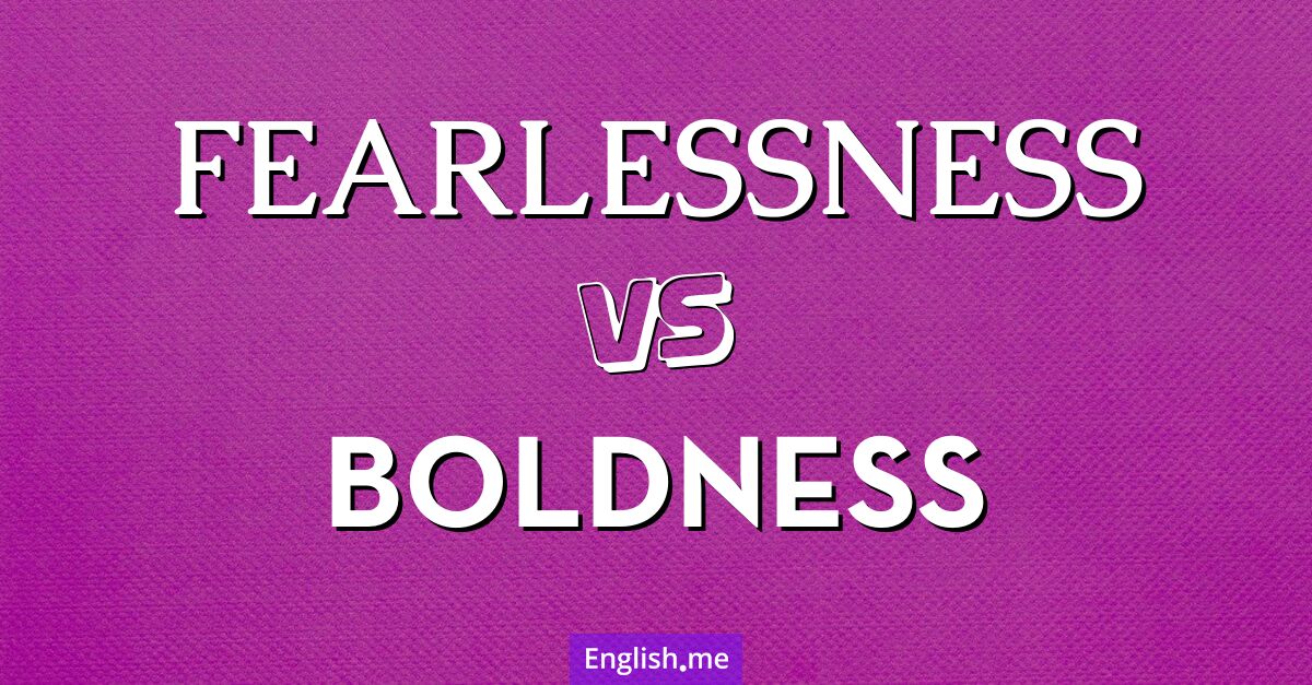 "Fearlessness" (intrépidité) contre "Boldness" (audace)