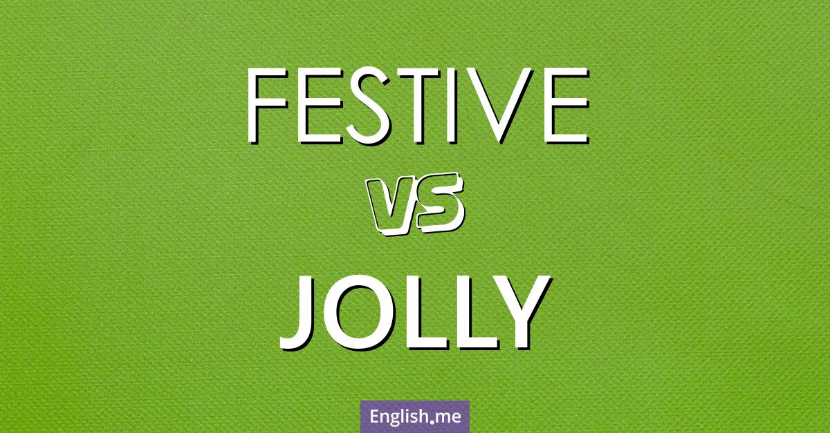 "Festive" (festif) contre "Jolly" (joyeux)