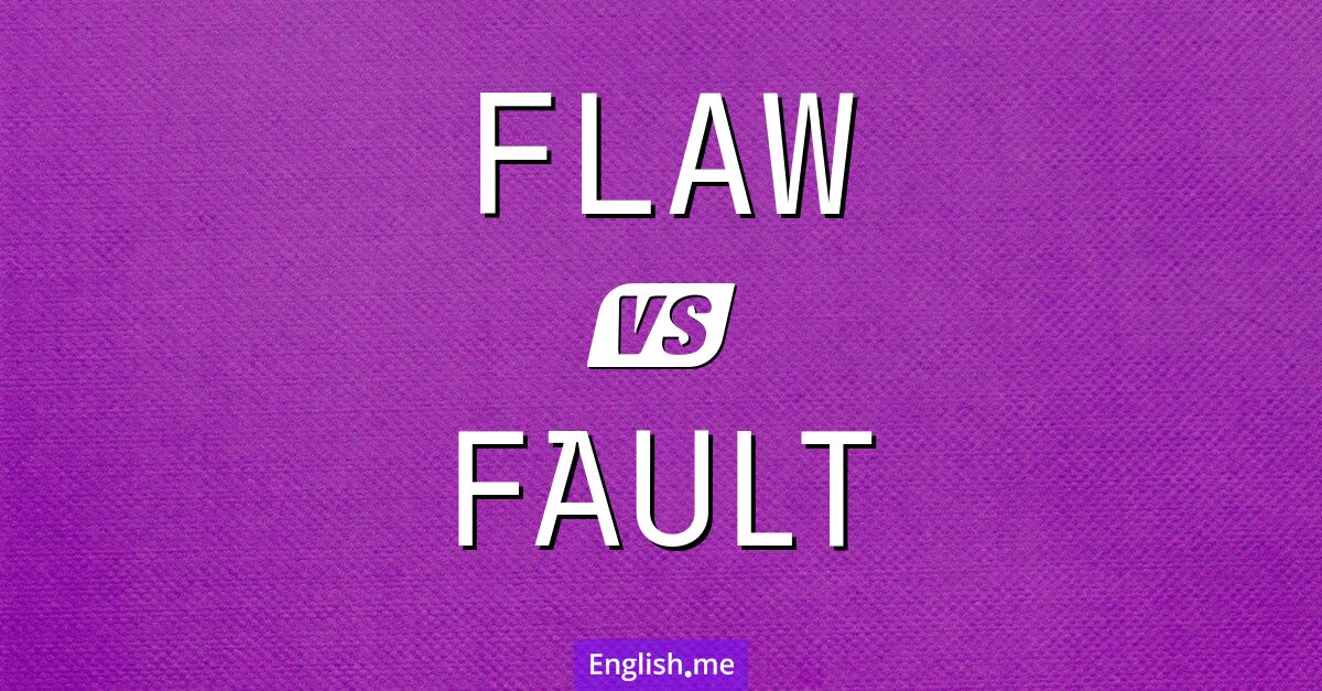 "Flaw" (défaut) contre "Fault" (faute)