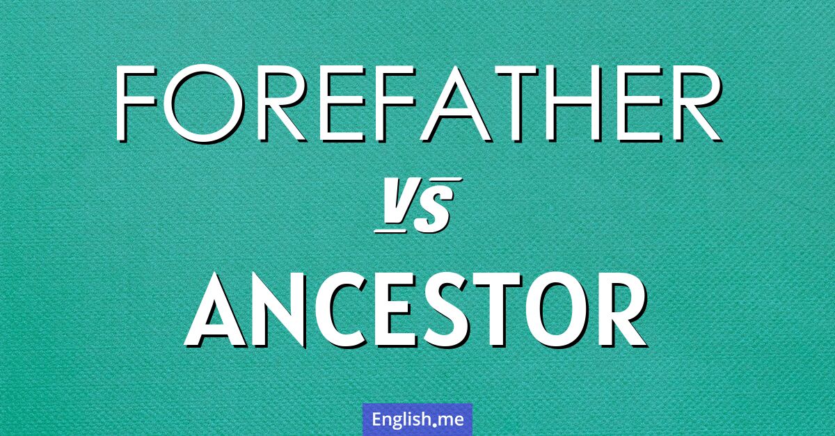 "Forefather" (ancêtre) contre "Ancestor" (ancêtre)