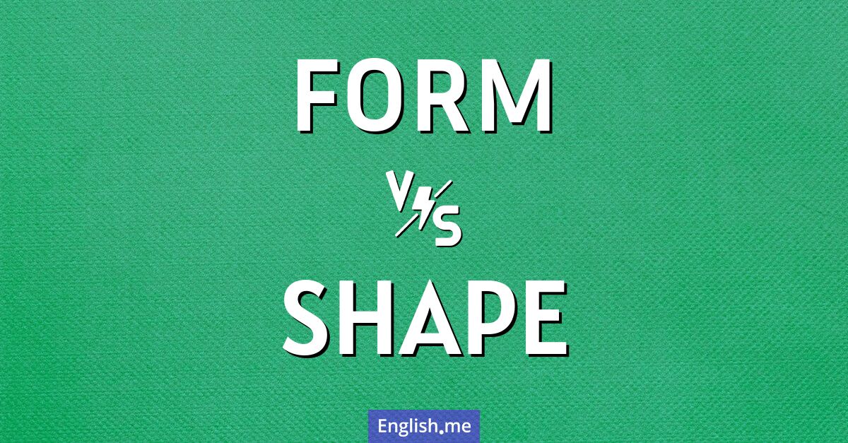 "Form" (forme) contre "Shape" (forme, silhouette)