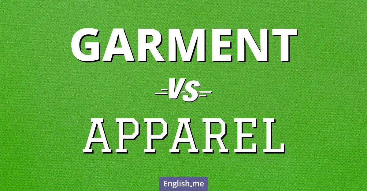 "Garment" (vêtement) contre "Apparel" (habit)