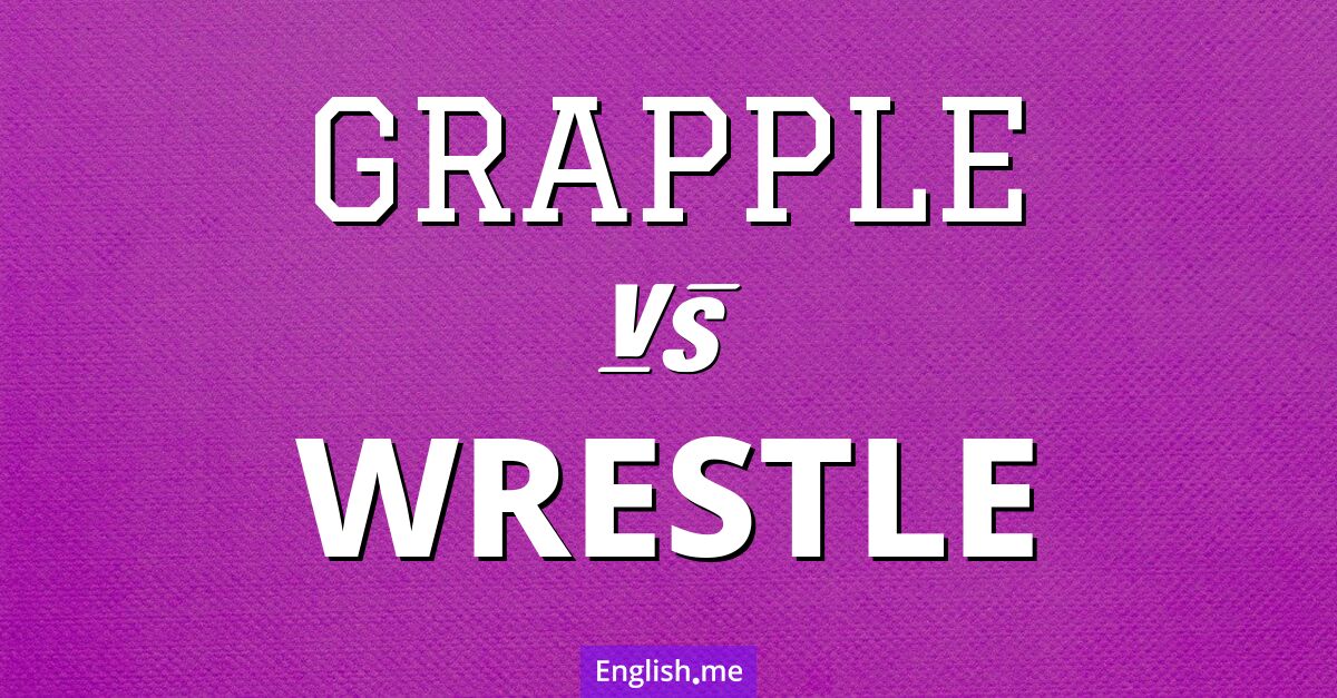 "Grapple" (s'agripper, lutter contre) contre "Wrestle" (lutter)