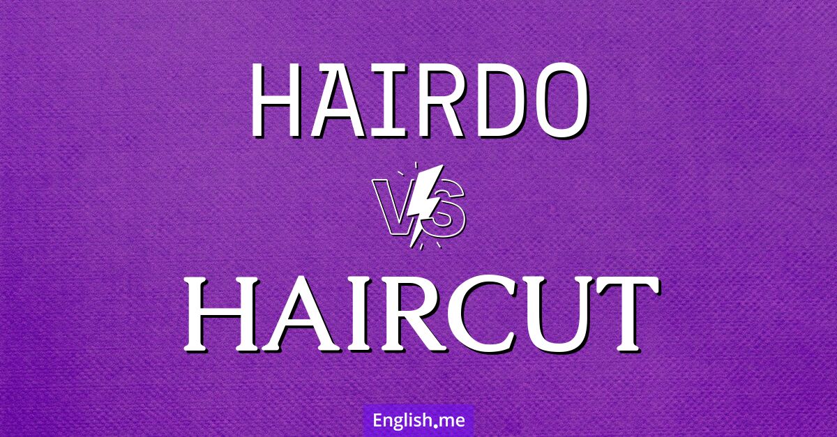 "Hairdo" (Coiffure) contre "Haircut" (Coupe de cheveux) "Hairdo" (Coiffure) contre "Haircut" (Coupe de cheveux)