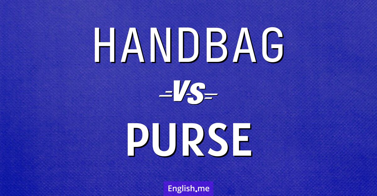 "Handbag" (sac à main) contre "Purse" (portefeuille / sac à main)