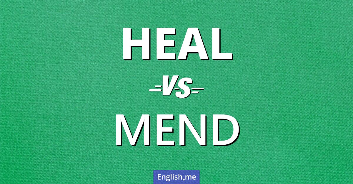 "Heal" (guérir, cicatriser, réparer) contre "Mend" (réparer, raccommoder)