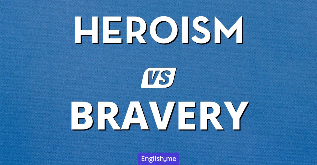 "Heroism" (héroïsme) contre "Bravery" (bravoure)