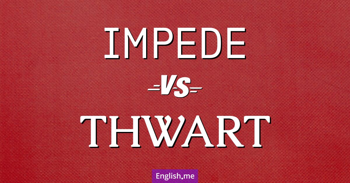 "Impede" (entraver) contre "Thwart" (déjouer)