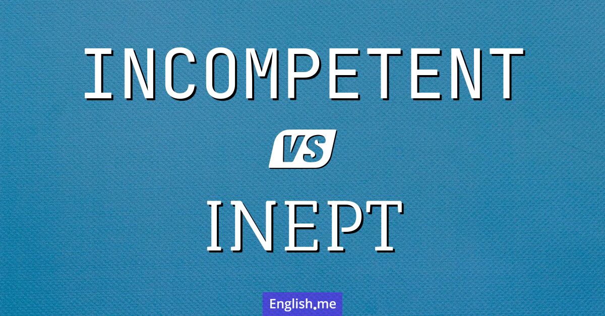 "Incompetent" (Incompétent) contre "Inept" (Inepte)