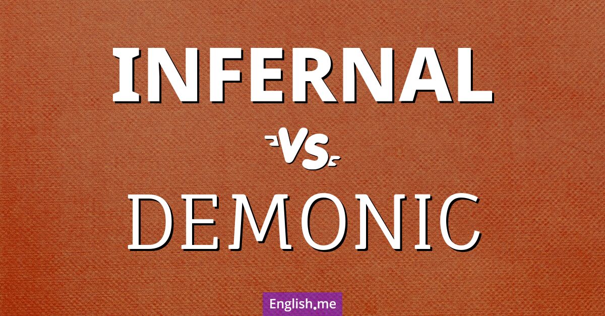 "Infernal" (infernal) contre "Demonic" (démoniaque)