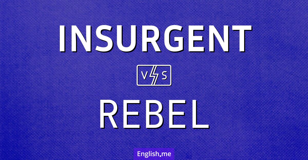 "Insurgent" (insurgé) contre "Rebel" (rebelle)