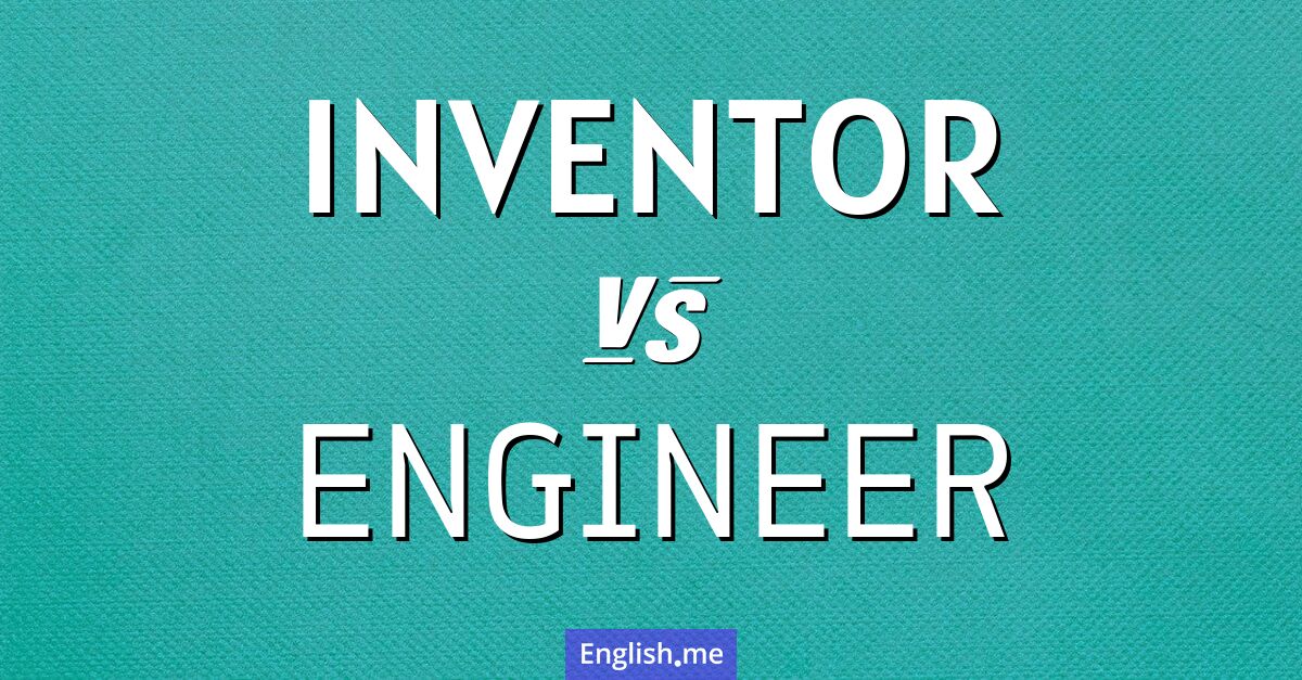 "Inventor" (inventeur) contre "Engineer" (ingénieur)