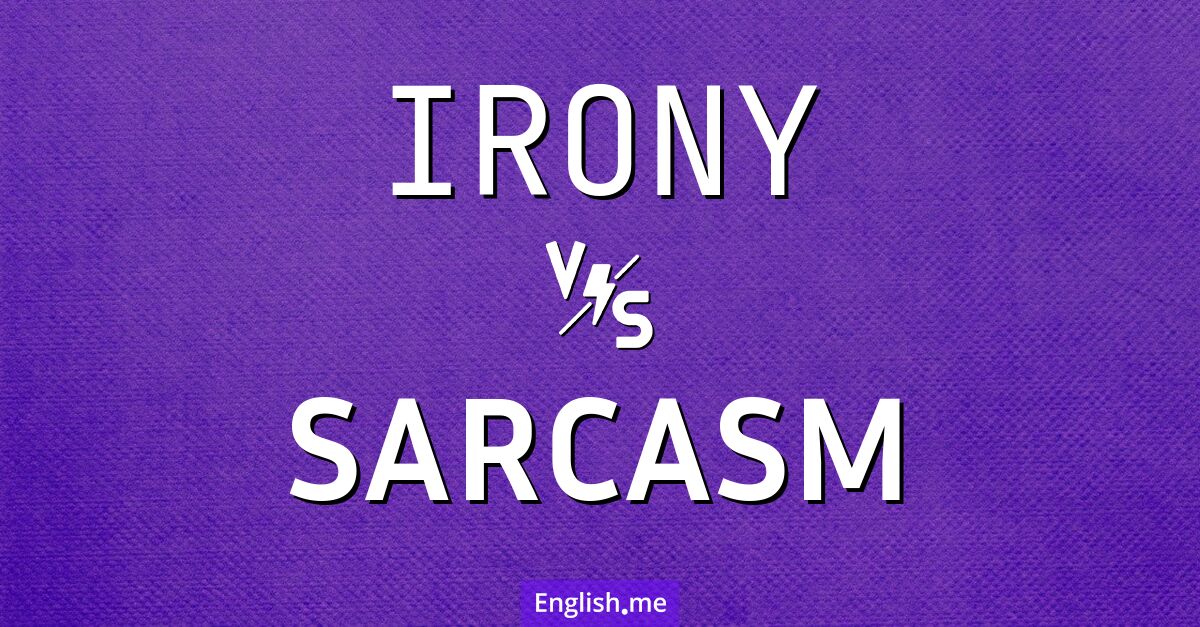 "Irony" (ironie) contre "Sarcasm" (sarcasme)