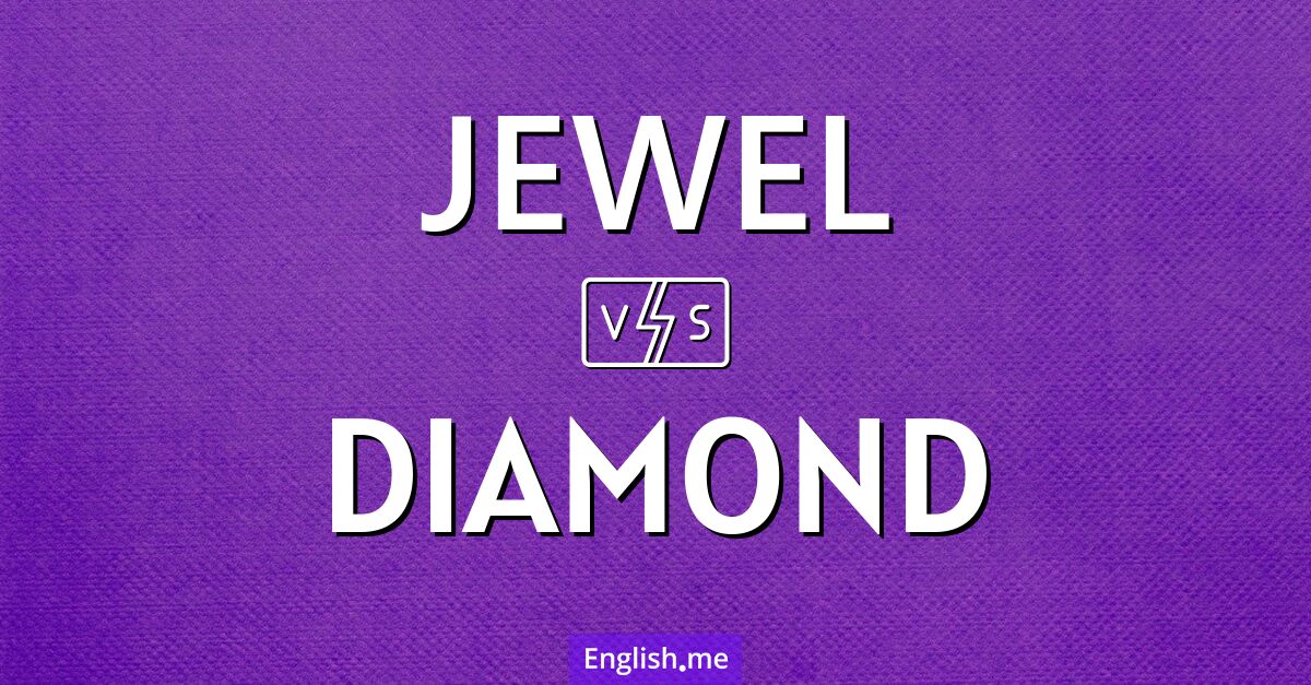 "Jewel" (bijou) contre "Diamond" (diamant)