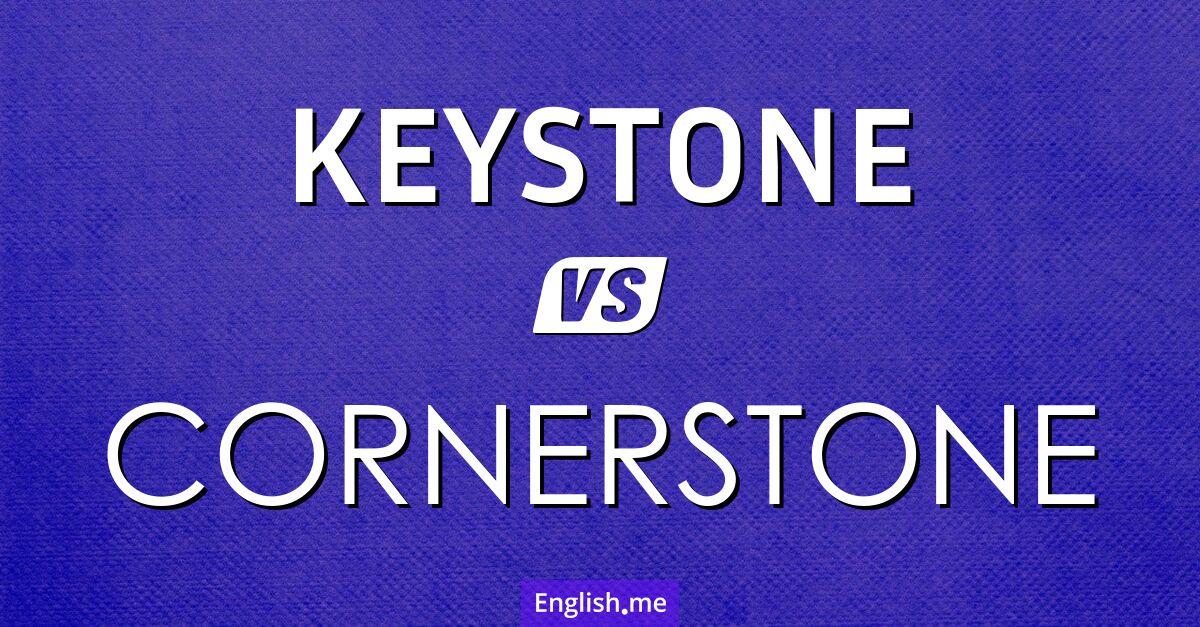 "Keystone" (clé de voûte) contre "Cornerstone" (pierre angulaire)