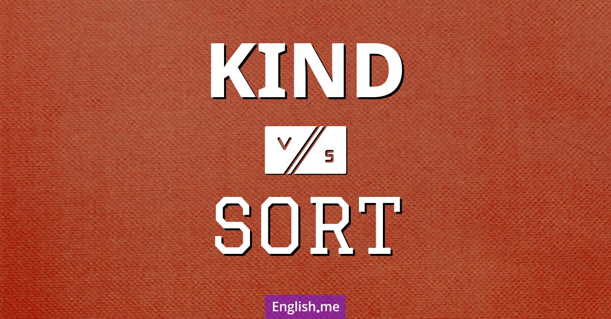 "Kind" (Gentil, type, genre) contre "Sort" (Type, genre, trier)