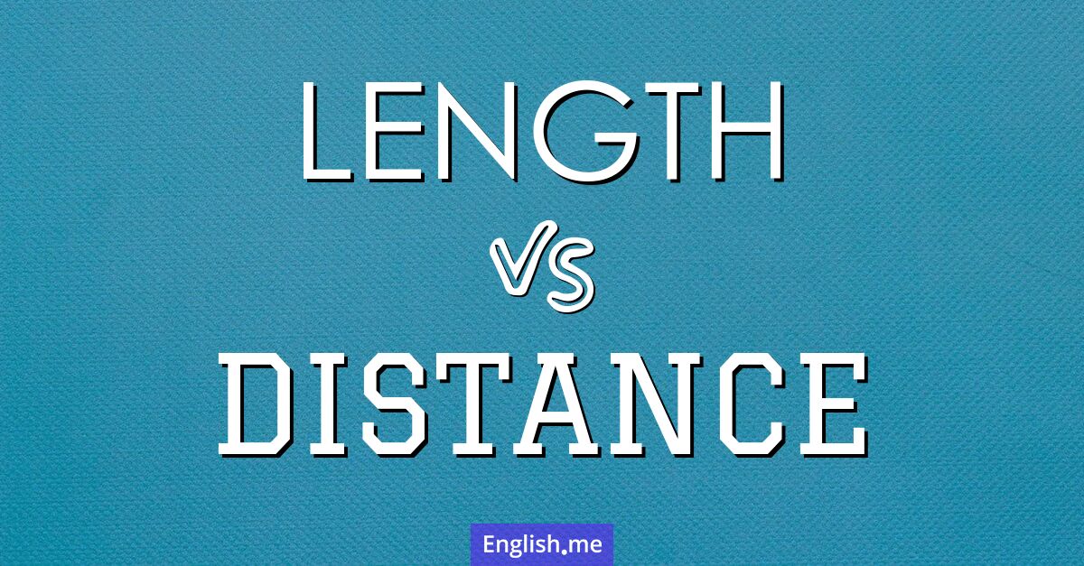 Length and distance. What's the difference?