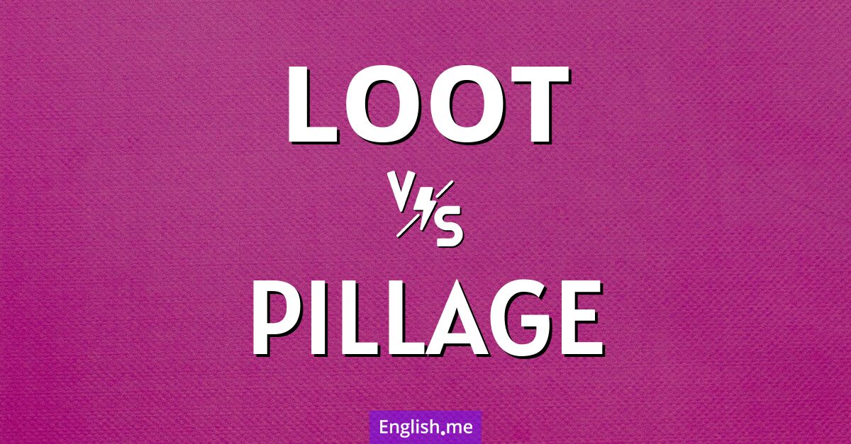 "Loot" (piller) contre "Pillage" (piller)