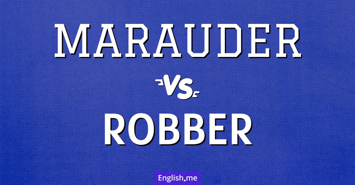 "Marauder" (pillard) contre "Robber" (voleur)