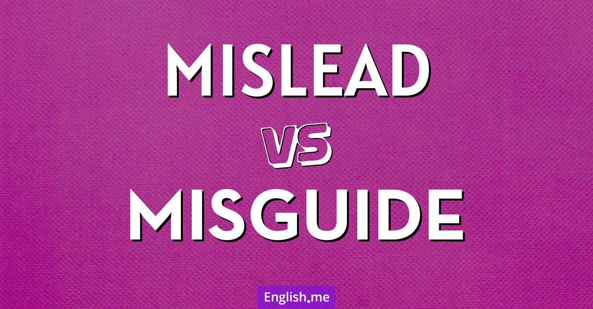 "Mislead" (tromper) contre "Misguide" (égarer)