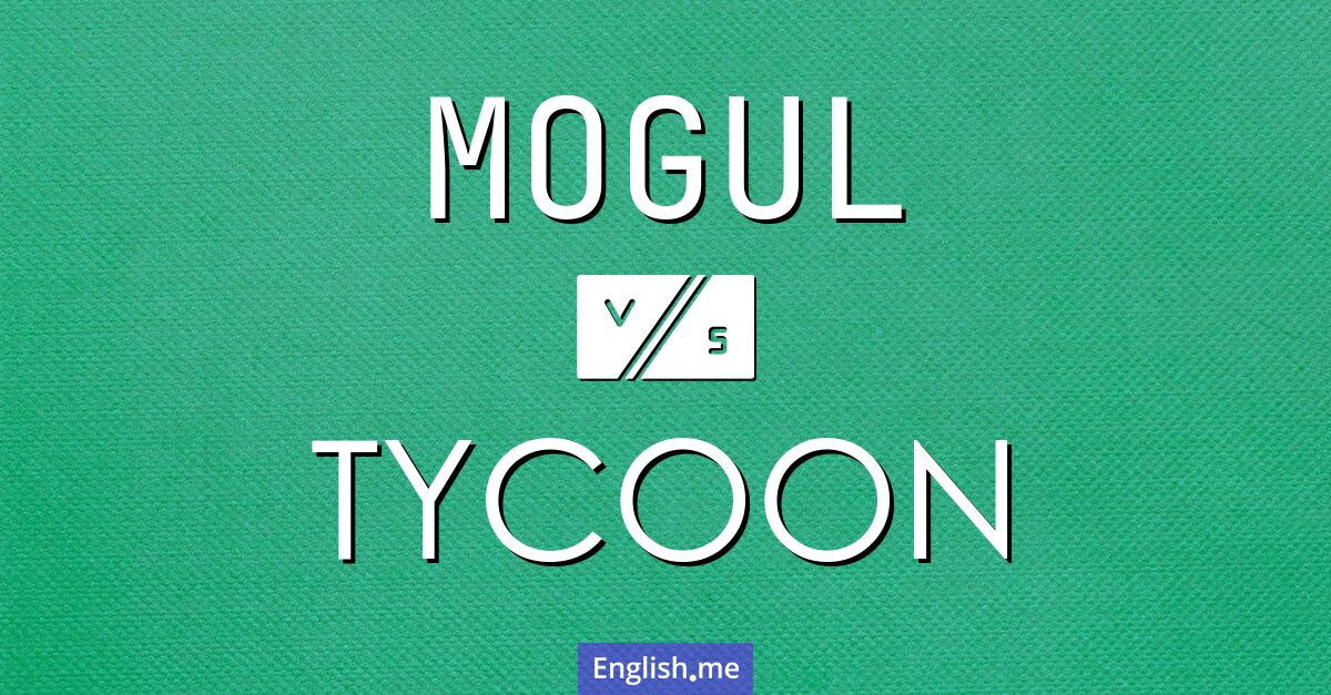 "Mogul" (magnat) contre "Tycoon" (tycoon ; magnat)