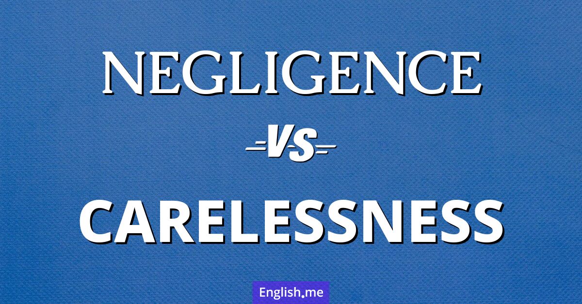 "Negligence" (négligence) contre "Carelessness" (insouciance)